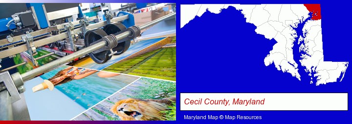 a press run on an offset printer; Cecil County, Maryland highlighted in red on a map