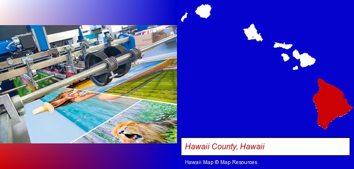a press run on an offset printer; Hawaii County, Hawaii highlighted in red on a map