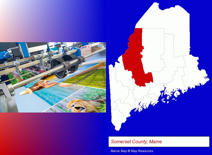 a press run on an offset printer; Somerset County, Maine highlighted in red on a map