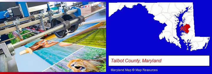 a press run on an offset printer; Talbot County, Maryland highlighted in red on a map