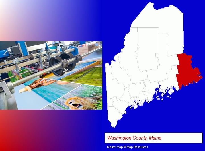 a press run on an offset printer; Washington County, Maine highlighted in red on a map