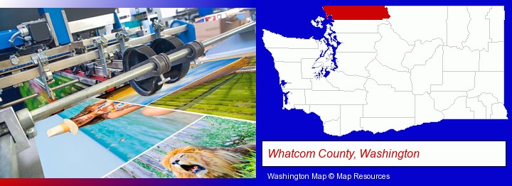 a press run on an offset printer; Whatcom County, Washington highlighted in red on a map
